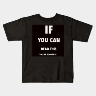 If you can read this you’re too close eye test saying phrase gift for men and women. I’m sorry I’m late, I really didn’t want to come Kids T-Shirt